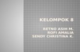 KELOMPOK  8 RETNO ASIH m. ROFI AMALIA SENDY CHRISTINA K.