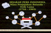 SEJARAH PERS INDONESIA Masa Penjajahan Belanda – Orde Lama  (1744 - 1965)