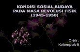 KONDISI SOSIAL BUDAYA PADA MASA REVOLUSI FISIK (1945-1950)