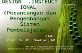 DESIGN  .INSTRUCTIONAL  (Perancangan dan Pengembangan Sistem Pembelajaran )