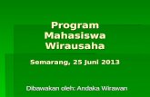 Program Mahasiswa Wirausaha Semarang, 25  Juni  2013