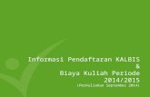 Informasi Pendaftaran KALBIS & Biaya Kuliah Periode 2014/2015 (Perkuliahan September 2014)