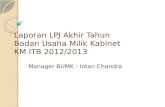 Laporan  LPJ  Akhir Tahun Badan  Usaha  Milik Kabinet KM ITB 2012/2013