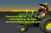 RAGAM BAHASA Ramayda Akmal, S.S., M.A. Fakultas Ilmu Budaya ramaydaakmal@gmail