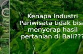 Kenapa Industri Pariwisata tidak bisa menyerap hasil pertanian di  Bali???