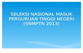 SELEKSI NASIONAL MASUK PERGURUAN TINGGI NEGERI (SNMPTN 2013)