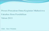 Proses Pencairan Dana Kegiatan Mahasiswa Fakultas Ilmu Pendidikan Tahun 2011 Oleh : Heri Widodo
