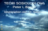 TEORI SOSIOLOGI Oleh Peter L Berger Disampaikan oleh Dr. Sutiyono