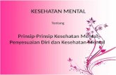 KESEHATAN MENTAL Tentang Prinsip-Prinsip  Kesehatan  Mental
