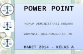 POWER POINT HUKUM ADMINISTRASI NEGARA WIDYAWATI BOEDININGSIH,SH.,MH. MARET 201 4  – KELAS A