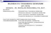 BUDIDAYA TANAMAN SEMUSIM (2/1 SKS) DOSEN : IR. ROHLAN ROGOMULYO, M.P.