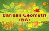 Barisan Geometri (BG) by :  Okti  Sri  Rahayu