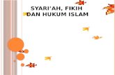 SYARI’AH, FIKIH  DAN  HUKUM ISLAM