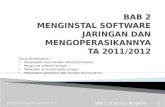 BAB 2 MENGINSTAL SOFTWARE JARINGAN DAN MENGOPERASIKANNYA TA 2011/2012