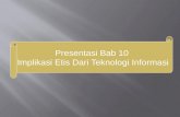 Presentasi Bab 10  Implikasi Etis Dari Teknologi Informasi