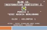 Restorative Dentistry I Gigi Adzkia Berlubang PEMICU 3 BLOK 15 2015