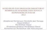 Kebijakan dan program direktorat pembinaan pendidik dan tenaga kependidikan dasar 2012, 7 3-2