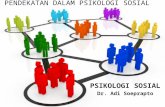 PSIKOLOGI SOSIAL - Pendekatan Psikososial