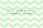 Prinsip prinsip dan praktik ekonomi dalam islam