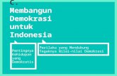 Membangun Demokrasi untuk Indonesia