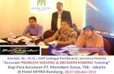 Pelatihan “Accurate PROBLEM SOLVING & DECISION MAKING”  Bagi Para Karyawan PT. Monokem Surya, Tbk - Jakarta di Hotel MITRA Bandung, 06-07 Oktober 2015