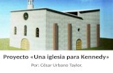 César Urbano Taylor: proyecto "Una iglesia para Kennedy"