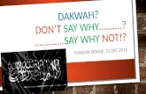 Dakwah, dont say why. Say why not