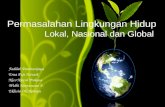 Permasalahan Lingkungan Hidup Lokal, Nasional dan Global
