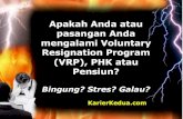Voluntary Resignation Program (VRP), PHK atau Pensiun