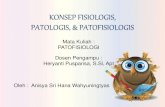 Konsep dasar fisiologi, patologi, dan patofisiologis