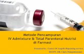 Metode Pencampuran IV Admixture & Total Parenteral · PDF fileStandar Akreditasi RS (KARS versi 2012) 3. ... MPO 5: 1.Obat dipersiapkan ... •Pedoman pencampuran Obat suntik Departemen