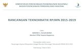 RANCANGAN TEKNOKRATIK RPJMN 2015-2019 · PDF fileRKA - SKPD APBD Rincian APBD Pedoman Pedoman ... KERANGKA PIKIR PENYUSUNAN RPJMN ... Nusa Tenggara Timur Jambi Sulawesi Selatan Sumatera