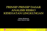 PRINSIP-PRINSIP DASAR ANALISIS RISIKO · PDF fileBesaran risiko tidak berarti directly proportional ... karakteristik agen dan sasaran yang spesifik (IPCS 2004). Pusat Kajian Kesehatan