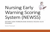 Nursing Early Warning Scoring System (NEWSS) · PDF filePenurunan laju nafas merupakan indicator penurunan kesadaran atau adanya efek narkose. Tingkat Kesadaran Tingkat kesadaran merupakan