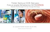 Tidak Semua CCB Serupa; Fokus pada Nifedipine …ikatanapotekerindonesia.net/uploads/rakernasdocs/material2017/... · Source : Insert Leaflet Adalat OROS. Nifedipine GITS/OROS T ACTION