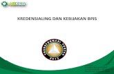 KREDENSIALING DAN KEBIJAKAN BPJS · PDF fileKeterbukaan Kehati-hatian ... Keadilan sosial bagi seluruh rakyat Indonesia ... Semula Hanya Untuk Jaminan Kesehatan PNS dan Pensiunan
