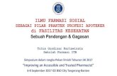 ILMU FARMASI SOSIAL - ikatanapotekerindonesia.netikatanapotekerindonesia.net/uploads/rakernasdocs/material2017/... · ILMU FARMASI SOSIAL SEBAGAI PILAR PRAKTEK PROFESI APOTEKER di