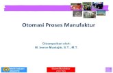 Otomasi Proses Manufaktur - · PDF filelantai pabrik • Produk yang dibuat hanya ... • Pengecoran (casting) merupakan proses primer yang banyak dipakai • Proses secara sederhana