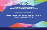 KURIKULUM MATEMATIKA 2 DAN ALJABAR 2 · PDF filePeran guru dalam pembelajaran di kelas merupakan ... 8 1. Apa tujuan mata pelajaran Matematika SMP? ... KD Matematika SMP,