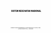 DEPARTEMEN KESEHATAN RI JAKARTA, 2009 · PDF fileSistem Kesehatan Nasional sebagai bentuk dan cara penyelenggaraan pembangunan kesehatan yang disertai berbagai terobosan penting, seperti: