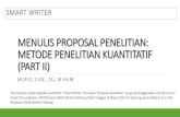 MENULIS PROPOSAL PENELITIAN - repository.uin …repository.uin-malang.ac.id/1664/3/Mufid (2017) Menulis proposal... · MENULIS PROPOSAL PENELITIAN: METODE PENELITIAN KUANTITATIF (PART