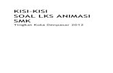 KISI-KISI SOAL LKS ANIMASI SMK · PDF fileDESKRIPSI SINGKAT Kompetensi : Animasi 2D Jenis Produk: Film animasi Material : Pensil, kertas animasi, penghapus, penggaris, peraut. Teknik