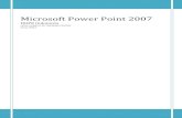 Microsoft Power Point 2007 - · PDF filePada windows Microsoft Power Point 2007 yang muncul, terdapat beberapa tampilan sebagai berikut (tunjukan dengan mouse anda masing–masing