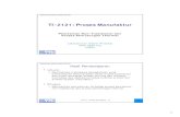 TI-2121: Proses Manufaktur · PDF file3 TI2121 - Proses Manufaktur - 13 5 Departemen Teknik Industri FTI-ITB Proses Energi Mekanik (2) • Water Jet Cutting / hydrodynamic machining