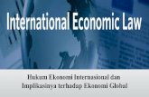 Hukum Ekonomi Internasional dan Implikasinya terhadap ... · PDF fileyang mencakup semua aspek hukum, meliputi hukum perdata, hukum publik yang menyangkut hubungan ekonomi ... Aktivitas