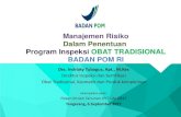 Manajemen Risiko Dalam Penentuan Program Inspeksi …ikatanapotekerindonesia.net/uploads/rakernasdocs/material2017/... · keamanan, khasiat/ manfaat dan MUTU, serta pengujian obat
