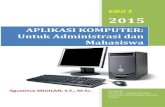 APLIKASI KOMPUTER: Untuk Administrasi dan Mahasiswa · PDF fileBuku aplikasi komputer ini hanya merupakan sebagian kecil dari pengetahuan komputer untuk menunjang ketrampilan penggunaan