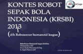 KONTES ROBOT SEPAK BOLA INDONESIA (KRSBI) · PDF fileSEPAK BOLA INDONESIA (KRSBI) 2013 (d/h Robosoccer humanoid league) RoboSoccer Humanoid league Kid Size ... Pemberitahuan makalah