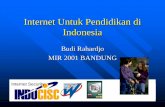 Internet Untuk Pendidikan di Indonesia - file.upi.edufile.upi.edu/Direktori/FPBS/JUR._PEND._BHS._DAN_SASTRA_INDONE… · –Penelitian bersama, membuat makalah –Dahulu lambat dan