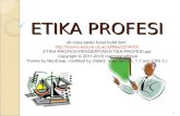 ETIKA PROFESI - unhas.ac.idrhiza/arsip/kuliah/ETIKA_PROFESI/DOKUMENTASI/... · hukum menentukan kebenaran atau kesalahan dari perilaku terhadap ... Profesi pada umumnya, paling tidak